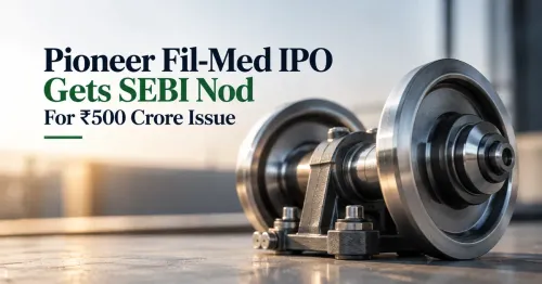 Pioneer Fil-Med Gets SEBI Approval For ₹500 Crore IPO, Plans Expansion Into Gearboxes And Wind Components