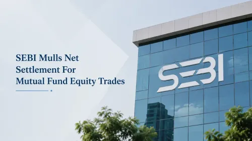 sebi net settlement mutual fund equity trades amc SEBI Mulls Net Settlement For Mutual Fund Equity Trades