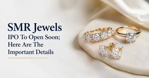 SMR Jewels IPO To Open Soon; Here Are The Key Details