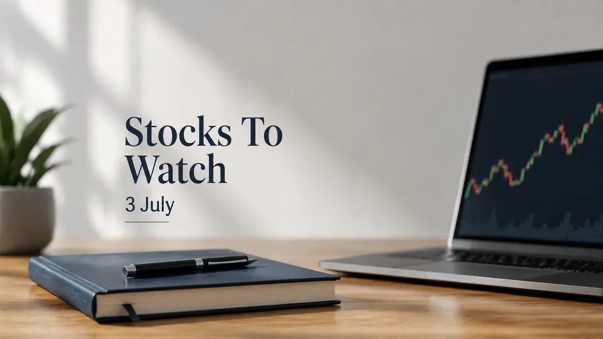 Stocks To Watch On 3 July