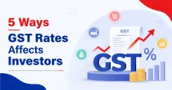5 Ways GST Rates Affects Investors