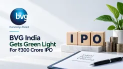 BVG India Gets Green Light For ₹300 Crore IPO
