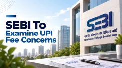 SEBI To Examine UPI Fee Issues Raised By Stockbrokers; 18% GST On MDR To Apply From October 15