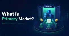 What Is Primary Market? Types, Role & Examples Explained 