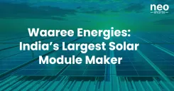 Waaree Energies: India’s Largest Solar Module Maker