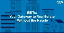 REITs: Your Gateway to Real Estate Without the Hassle