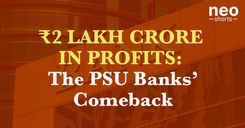 ₹2 Lakh Crore In Profits: The PSU Banks’ Comeback