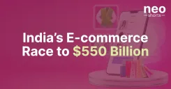 India’s E-commerce Race to $550 Billion