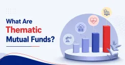 What are Thematic Mutual Funds and How Do They Work?