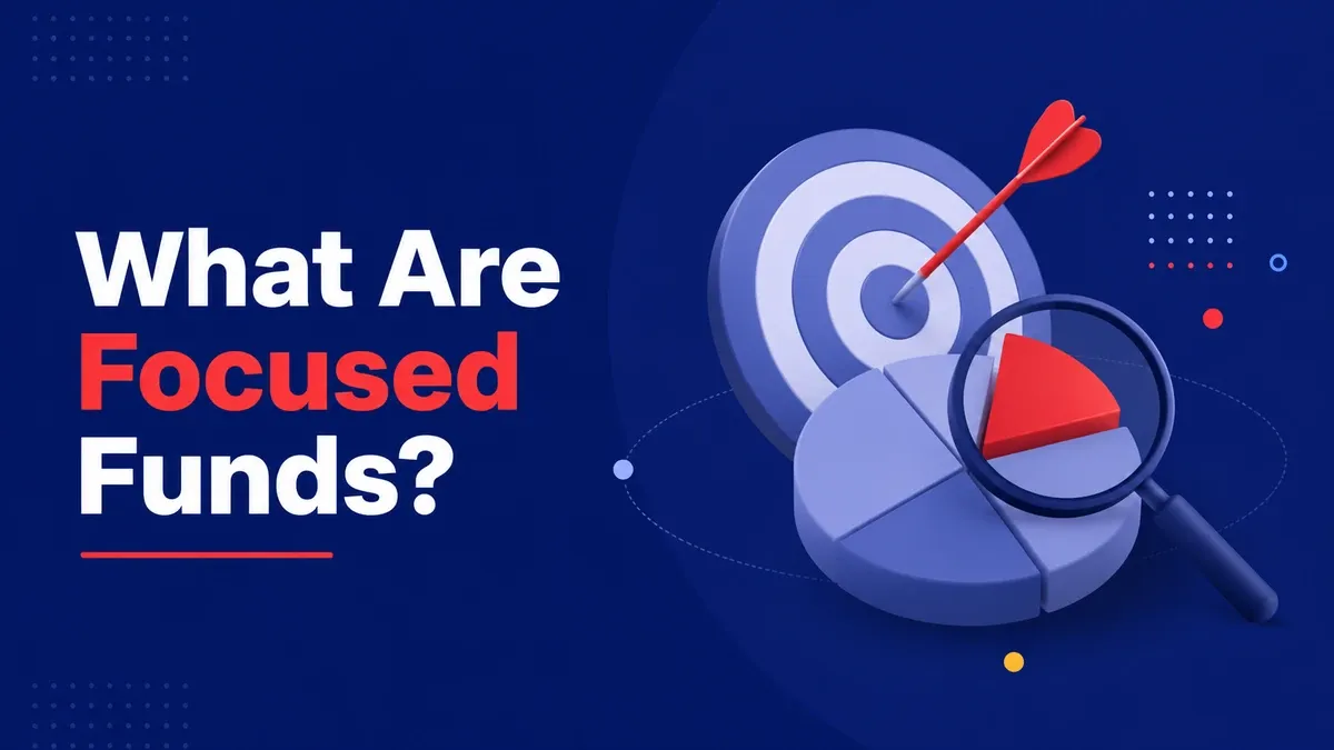 Focused Funds Explained: Benefits, Risks, And Who Should Invest focused-fund