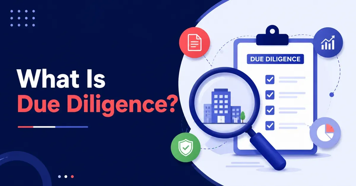Understanding Due Diligence in Business and Investing what-is-due-diligence