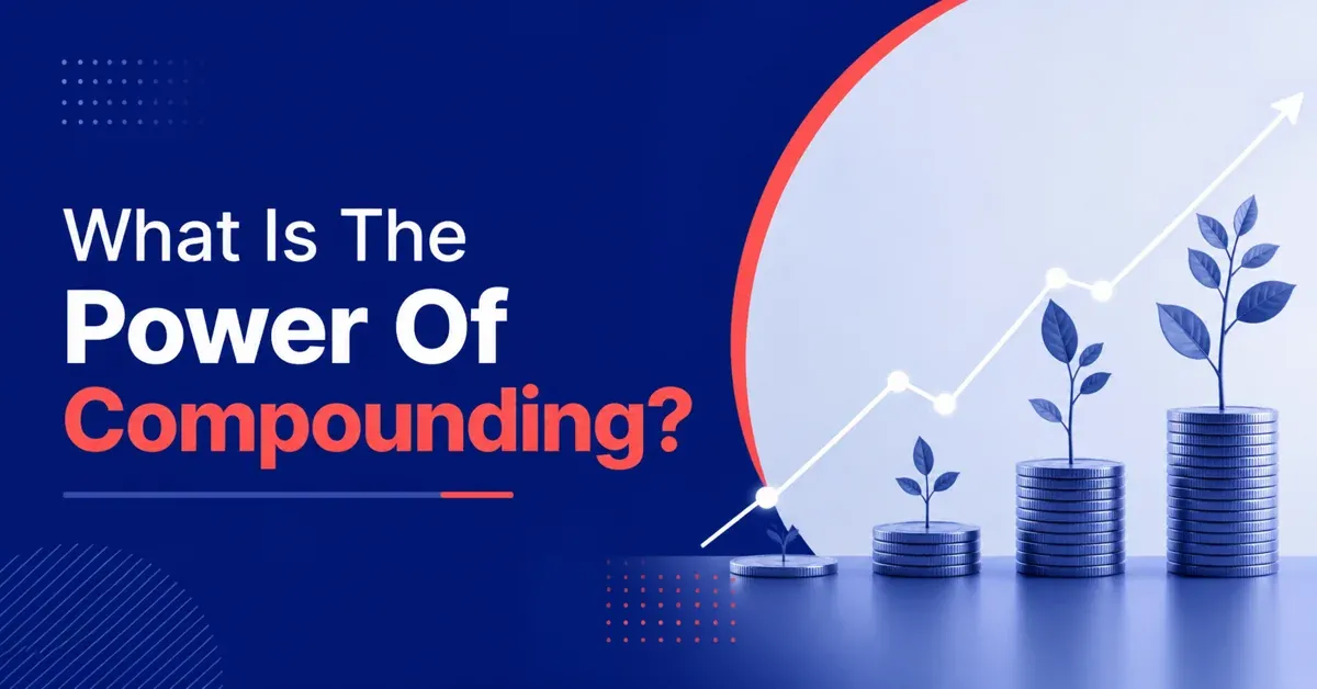 What Is The Power Of Compounding?