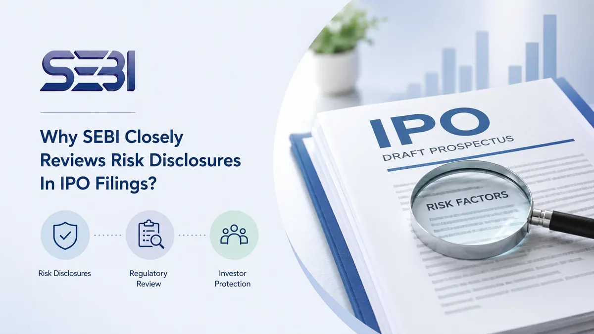 why-sebi-closely-reviews-risk-disclosures-in-ipo-filings why-sebi-closely-reviews-risk-disclosures