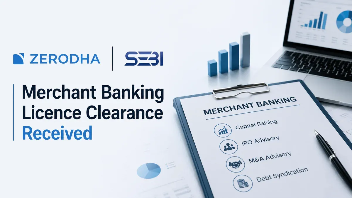 zerodha sebi merchant banking licence ipo Zerodha Gets SEBI Clearance For Merchant Banking Licence